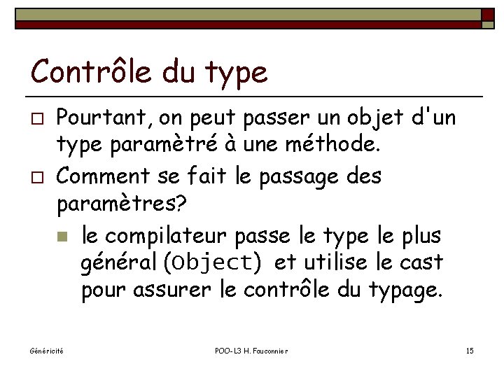 Contrôle du type o o Pourtant, on peut passer un objet d'un type paramètré