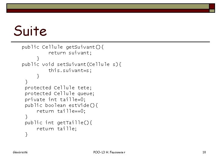 Suite public Cellule get. Suivant(){ return suivant; } public void set. Suivant(Cellule s){ this.