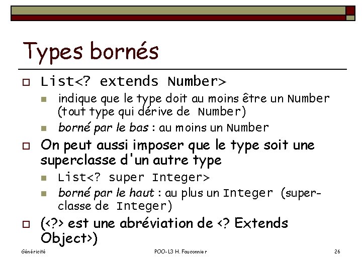 Types bornés o List<? extends Number> n n o On peut aussi imposer que