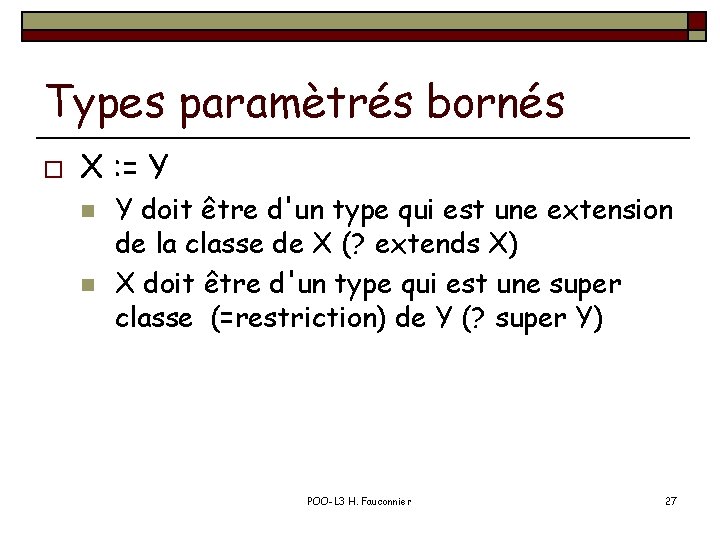 Types paramètrés bornés o X : = Y n n Y doit être d'un