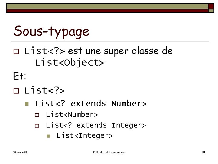Sous-typage List<? > est une super classe de List<Object> Et: o List<? > o