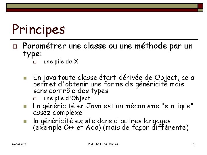 Principes o Paramétrer une classe ou une méthode par un type: o n En