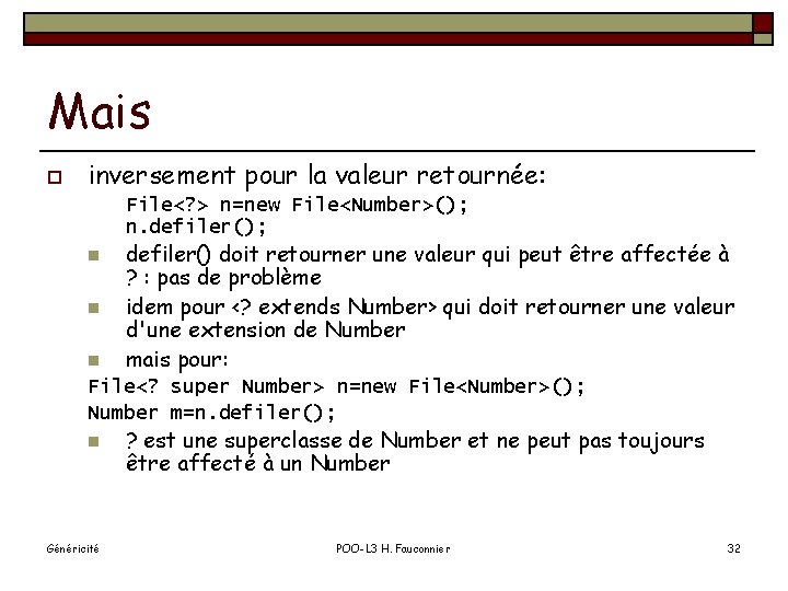 Mais o inversement pour la valeur retournée: File<? > n=new File<Number>(); n. defiler(); n