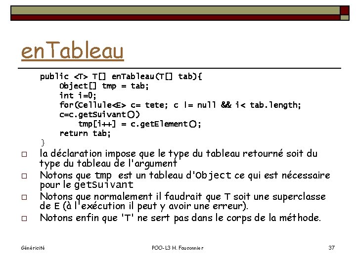 en. Tableau public <T> T[] en. Tableau(T[] tab){ Object[] tmp = tab; int i=0;