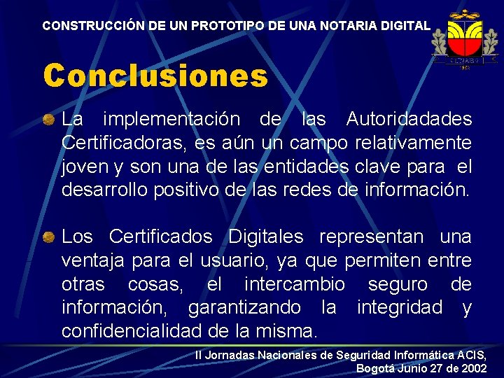 CONSTRUCCIÓN DE UN PROTOTIPO DE UNA NOTARIA DIGITAL Conclusiones La implementación de las Autoridadades