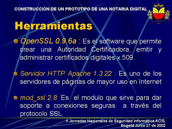 CONSTRUCCIÓN DE UN PROTOTIPO DE UNA NOTARIA DIGITAL Herramientas Open. SSL 0. 9. 6