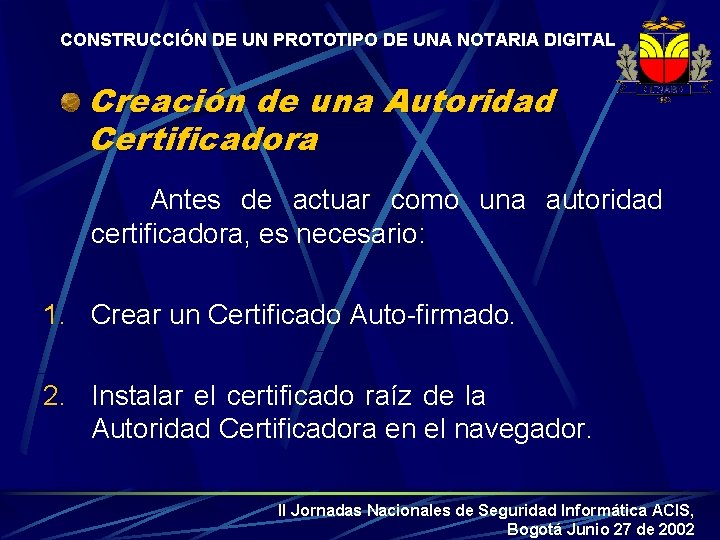 CONSTRUCCIÓN DE UN PROTOTIPO DE UNA NOTARIA DIGITAL Creación de una Autoridad Certificadora Antes