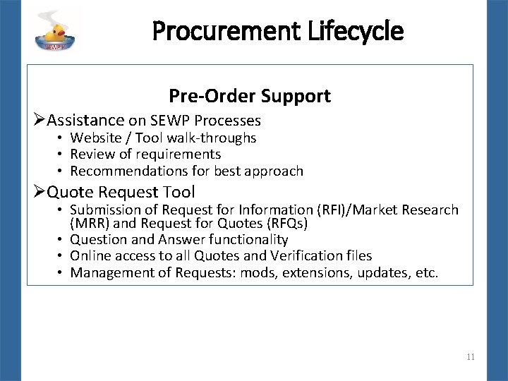 Procurement Lifecycle Pre-Order Support ØAssistance on SEWP Processes • Website / Tool walk-throughs •