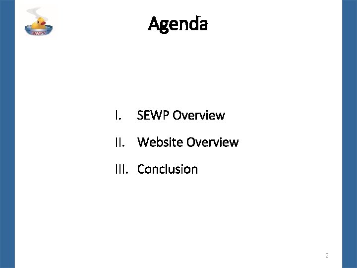 Agenda I. SEWP Overview II. Website Overview III. Conclusion 2 