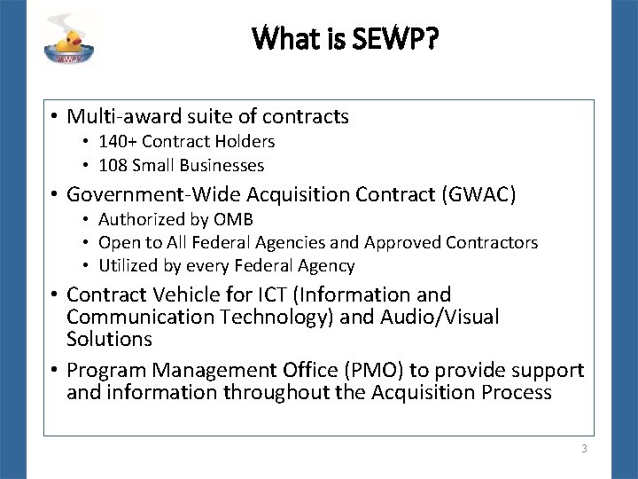 What is SEWP? • Multi-award suite of contracts • 140+ Contract Holders • 108