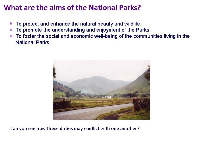 What are the aims of the National Parks? To protect and enhance the natural