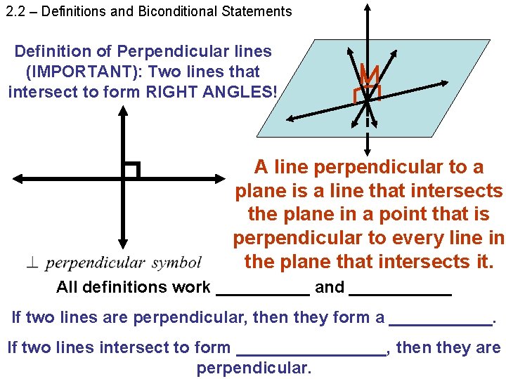 2. 2 – Definitions and Biconditional Statements Definition of Perpendicular lines (IMPORTANT): Two lines