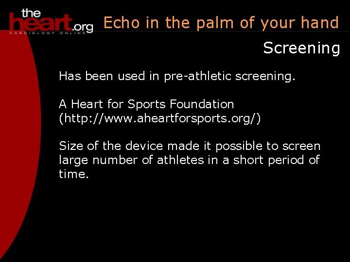 Echo in the palm of your hand Screening Has been used in pre-athletic screening.