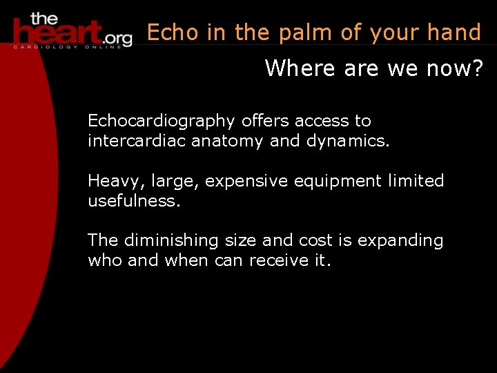 Echo in the palm of your hand Where are we now? Echocardiography offers access
