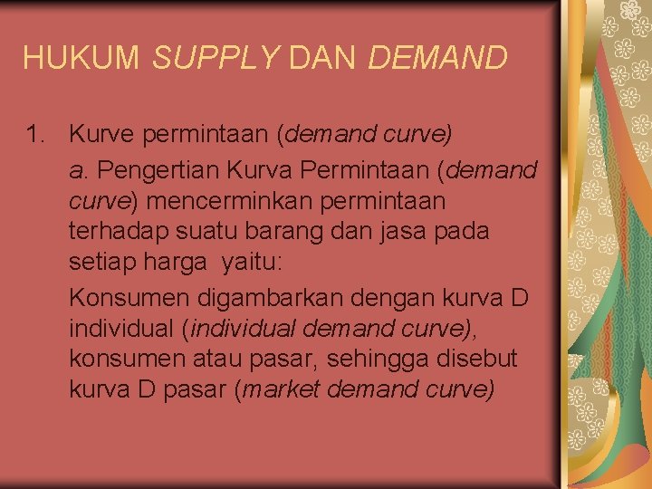 HUKUM SUPPLY DAN DEMAND 1. Kurve permintaan (demand curve) a. Pengertian Kurva Permintaan (demand