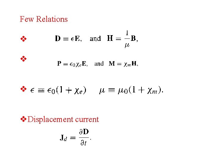 Few Relations v v. Displacement current Few Relations v v. Displacement current