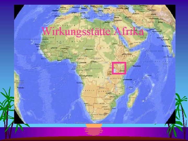 Wirkungsstätte Afrika 