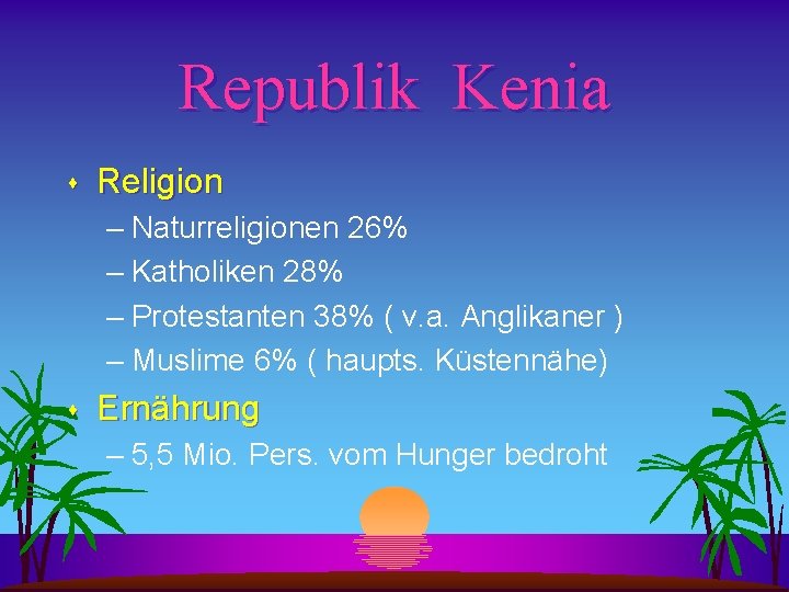 Republik Kenia s Religion – Naturreligionen 26% – Katholiken 28% – Protestanten 38% (