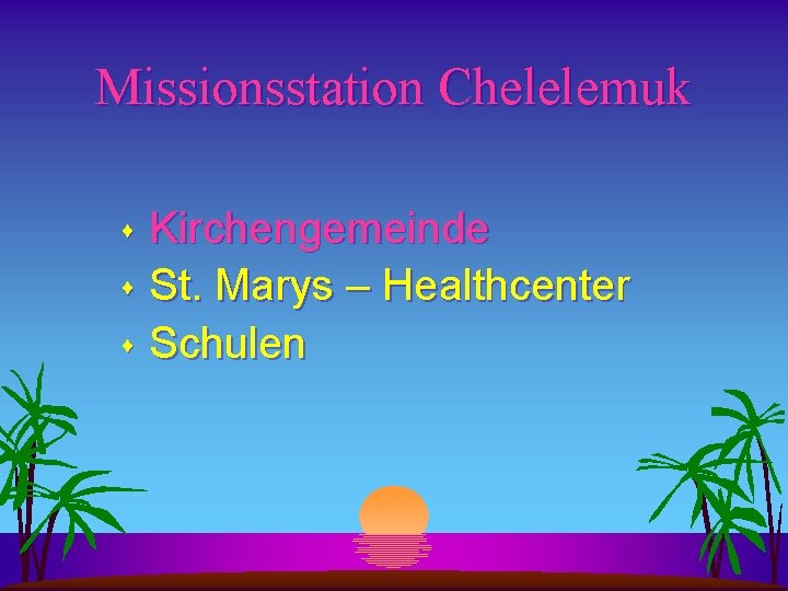 Missionsstation Chelelemuk Kirchengemeinde s St. Marys – Healthcenter s Schulen s 