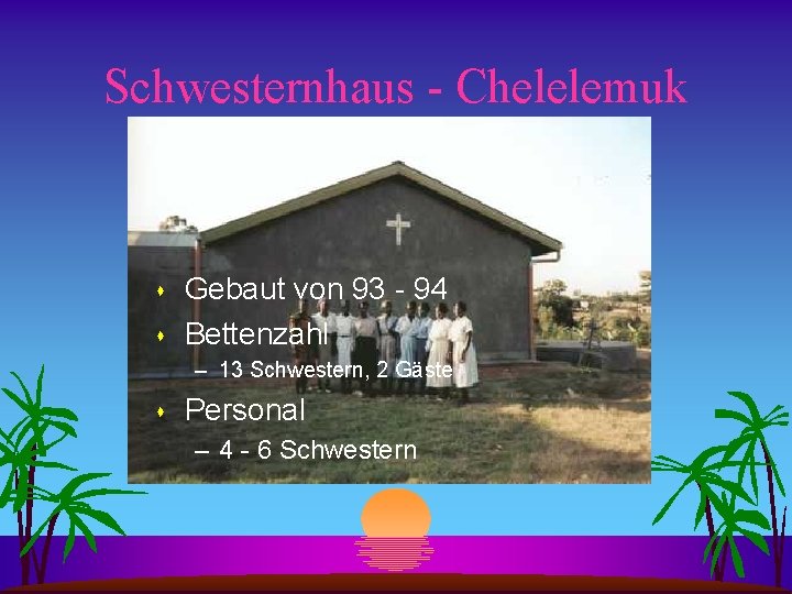 Schwesternhaus - Chelelemuk s s Gebaut von 93 - 94 Bettenzahl – 13 Schwestern,