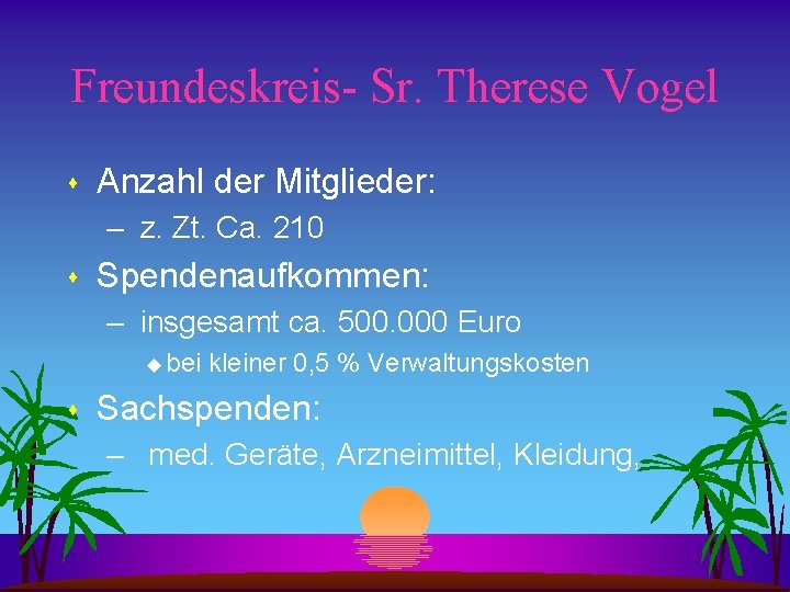 Freundeskreis- Sr. Therese Vogel s Anzahl der Mitglieder: – z. Zt. Ca. 210 s