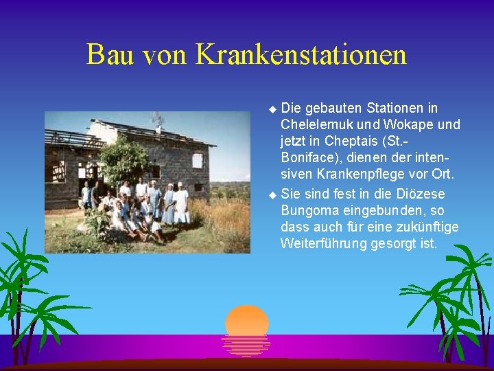 Bau von Krankenstationen Die gebauten Stationen in Chelelemuk und Wokape und jetzt in Cheptais