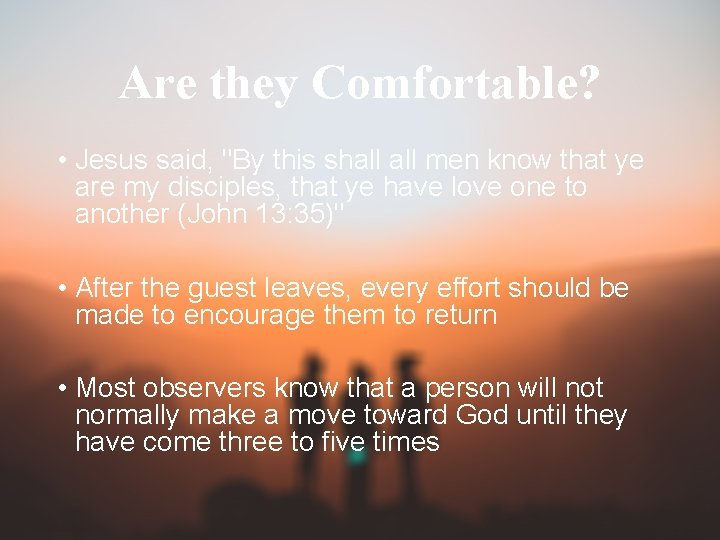Are they Comfortable? • Jesus said, "By this shall men know that ye are