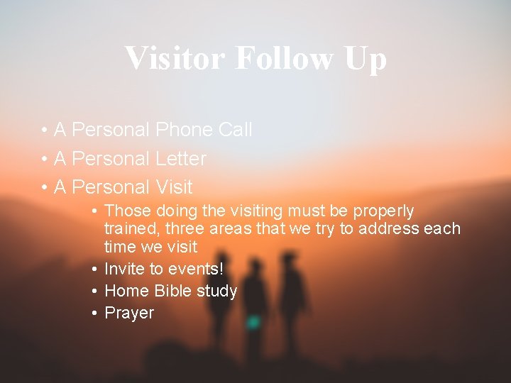 Visitor Follow Up • A Personal Phone Call • A Personal Letter • A