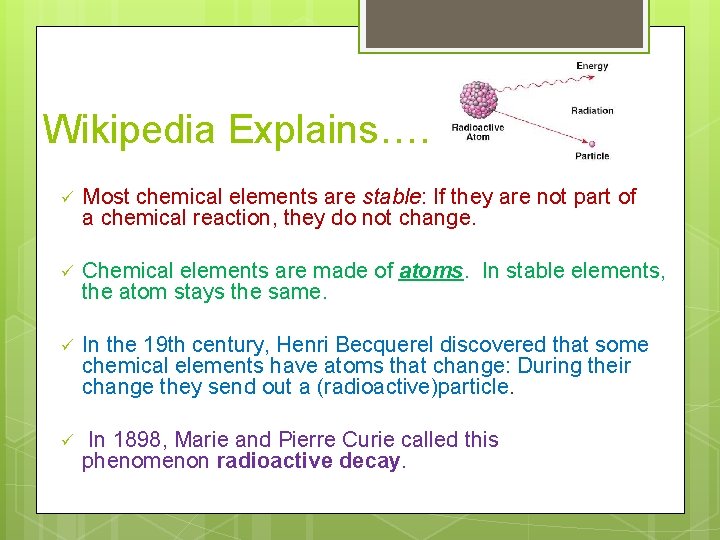 Wikipedia Explains…. ü Most chemical elements are stable: If they are not part of