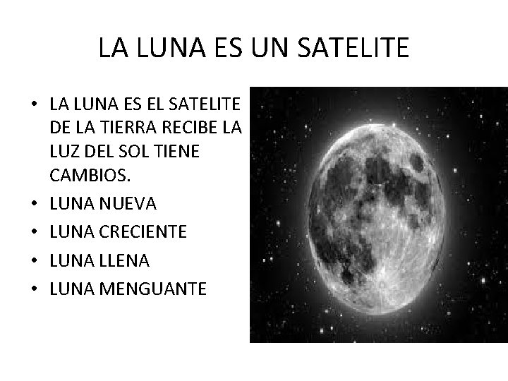 LA LUNA ES UN SATELITE • LA LUNA ES EL SATELITE DE LA TIERRA