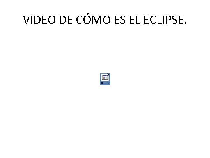 VIDEO DE CÓMO ES EL ECLIPSE. 