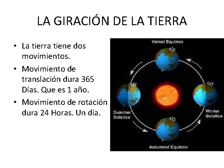 LA GIRACIÓN DE LA TIERRA • La tierra tiene dos movimientos. • Movimiento de