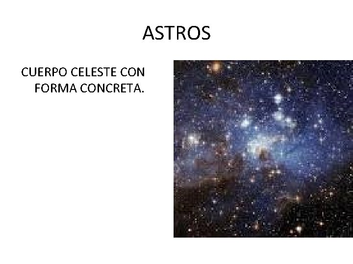 ASTROS CUERPO CELESTE CON FORMA CONCRETA. 