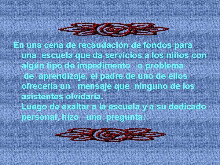 En una cena de recaudación de fondos para una escuela que da servicios a