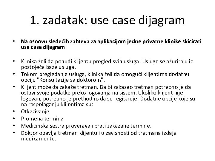 1. zadatak: use case dijagram • Na osnovu sledećih zahteva za aplikacijom jedne privatne