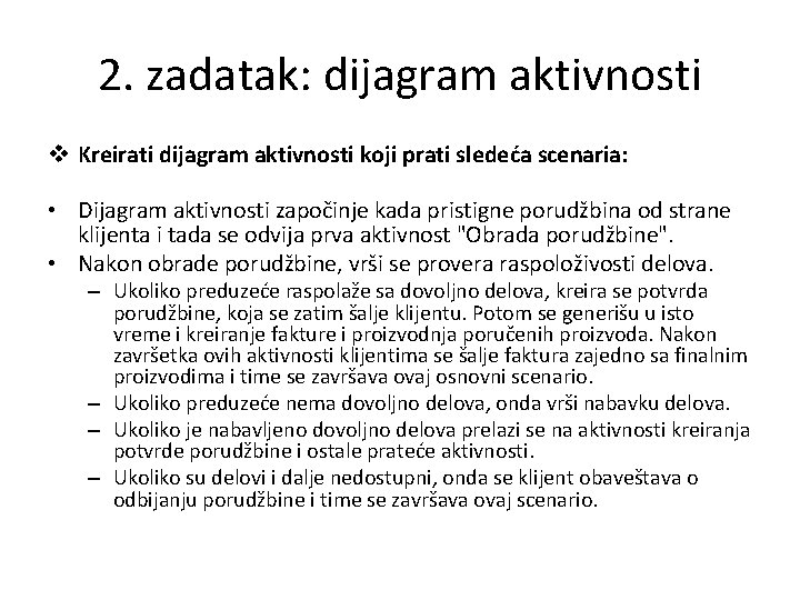 2. zadatak: dijagram aktivnosti v Kreirati dijagram aktivnosti koji prati sledeća scenaria: • Dijagram