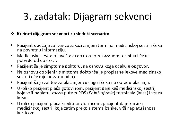 3. zadatak: Dijagram sekvenci v Kreirati dijagram sekvenci za sledeći scenario: • Pacijent upućuje