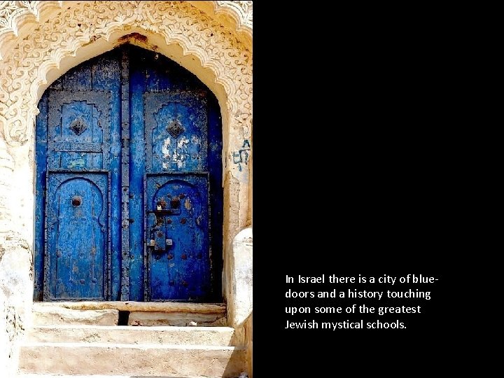In Israel there is a city of bluedoors and a history touching upon some