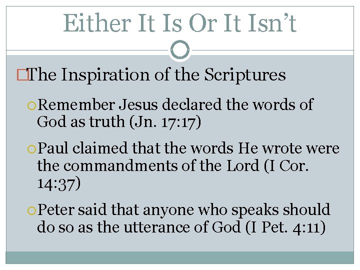 Either It Is Or It Isn’t �The Inspiration of the Scriptures Remember Jesus declared