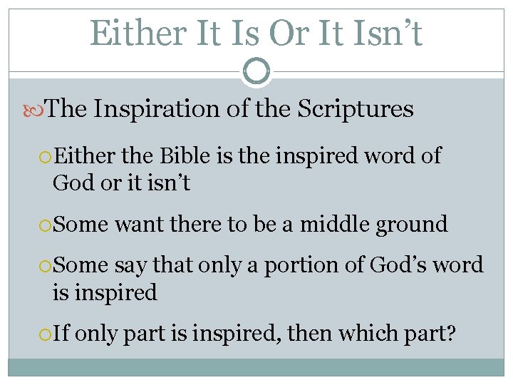 Either It Is Or It Isn’t The Inspiration of the Scriptures Either the Bible