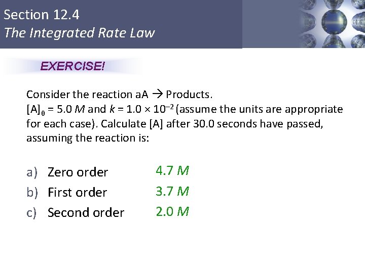 Section 12. 4 The Integrated Rate Law EXERCISE! Consider the reaction a. A Products.