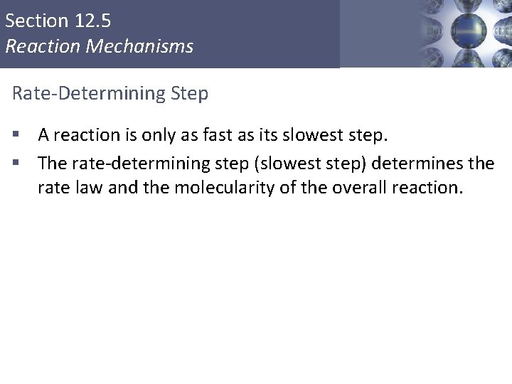 Section 12. 5 Reaction Mechanisms Rate-Determining Step § A reaction is only as fast
