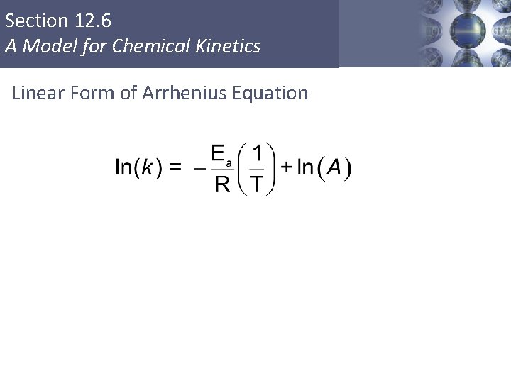 Section 12. 6 A Model for Chemical Kinetics Linear Form of Arrhenius Equation Copyright
