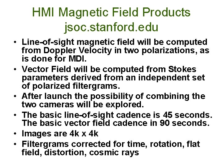 HMI Magnetic Field Products jsoc. stanford. edu • Line-of-sight magnetic field will be computed