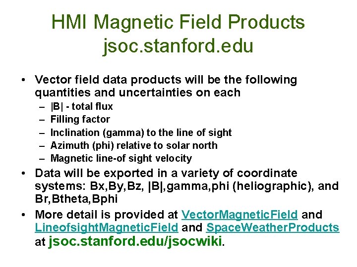 HMI Magnetic Field Products jsoc. stanford. edu • Vector field data products will be