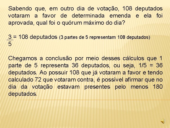 Sabendo que, em outro dia de votação, 108 deputados votaram a favor de determinada