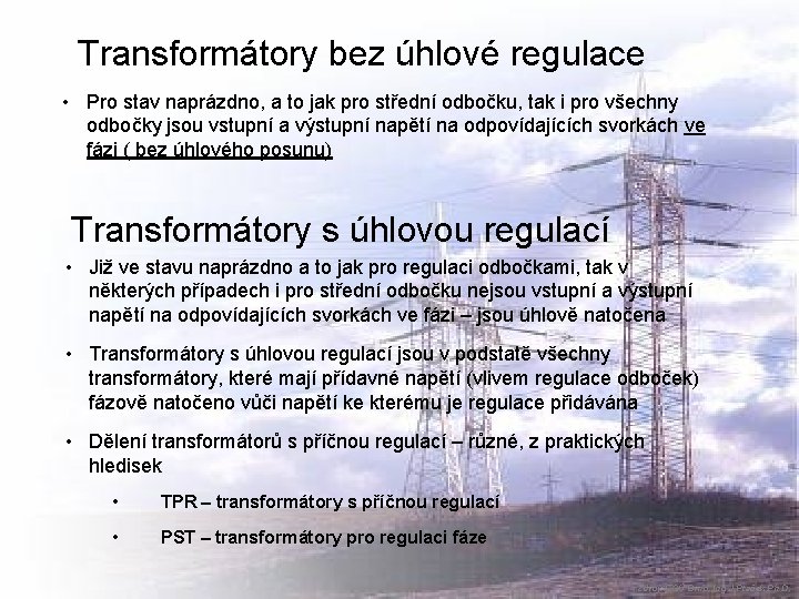 Transformátory bez úhlové regulace • Pro stav naprázdno, a to jak pro střední odbočku,