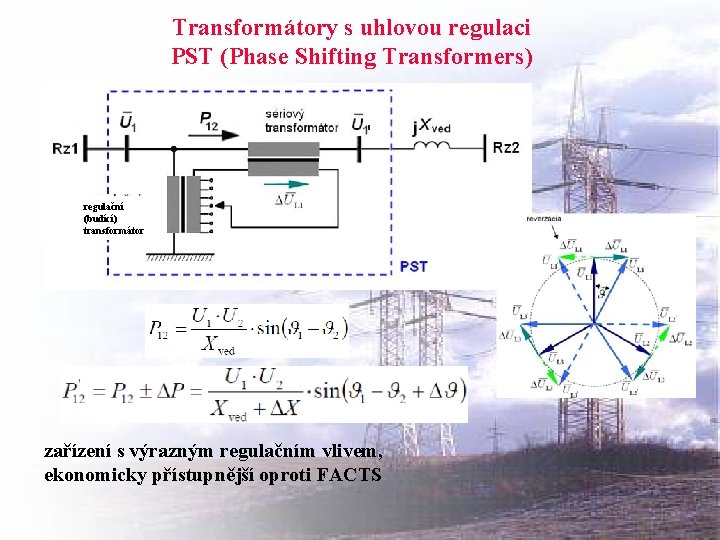 Transformátory s uhlovou regulaci PST (Phase Shifting Transformers) regulační (budící) transformátor zařízení s výrazným