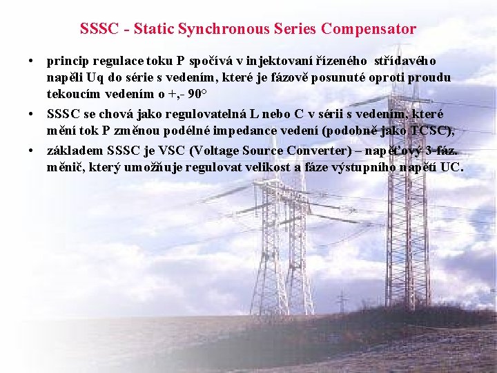 SSSC - Static Synchronous Series Compensator • princip regulace toku P spočívá v injektovaní