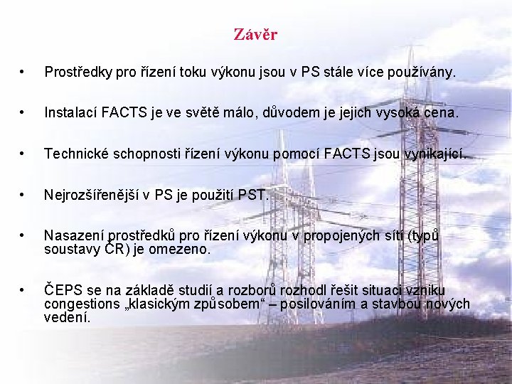 Závěr • Prostředky pro řízení toku výkonu jsou v PS stále více používány. •